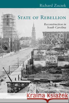 State of Rebellion: Reconstruction in South Carolina Zuczek, Richard 9781570038488 University of South Carolina Press - książka