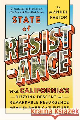 State of Resistance: What California's Dizzying Descent and Remarkable Resurgence Mean for America's Future Pastor, Manuel 9781620975572 New Press - książka