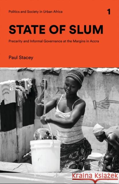 State of Slum: Precarity and Informal Governance at the Margins in Accra Paul Stacey 9781786992048 Zed Books - książka