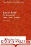 State of Strife: The Dynamics of Ethnic Conflict in Burma T. Martin Smith 9789812304797 Institute of Southeast Asian Studies