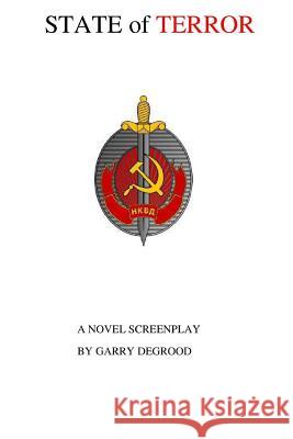 State of Terror Garry a. Degrood 9781979656184 Createspace Independent Publishing Platform - książka