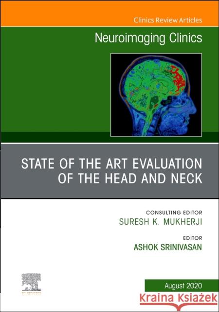 State of the Art Evaluation of the Head and Neck, an Issue of Neuroimaging Clinics of North America, Volume 30-3 Ashok Srinivasan 9780323755887 Elsevier - książka