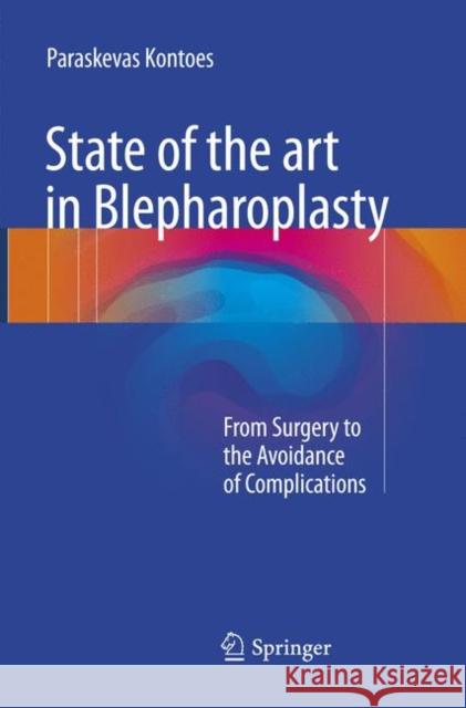 State of the Art in Blepharoplasty: From Surgery to the Avoidance of Complications Kontoes, Paraskevas 9783319849515 Springer - książka