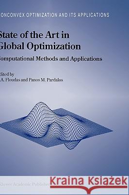 State of the Art in Global Optimization: Computational Methods and Applications Floudas, Christodoulos A. 9780792338383 Kluwer Academic Publishers - książka