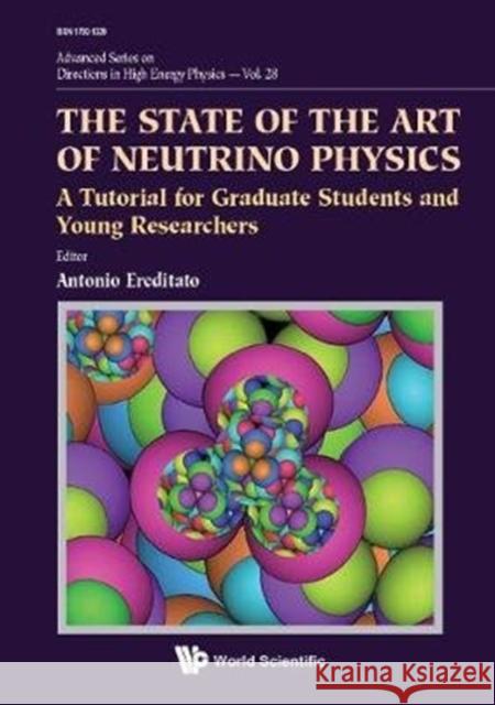 State of the Art of Neutrino Physics, The: A Tutorial for Graduate Students and Young Researchers Ereditato, Antonio 9789813226081 World Scientific Publishing Company - książka
