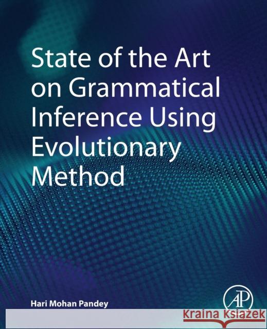 State of the Art on Grammatical Inference Using Evolutionary Method Hari Mohan Pandey 9780128221167 Academic Press - książka