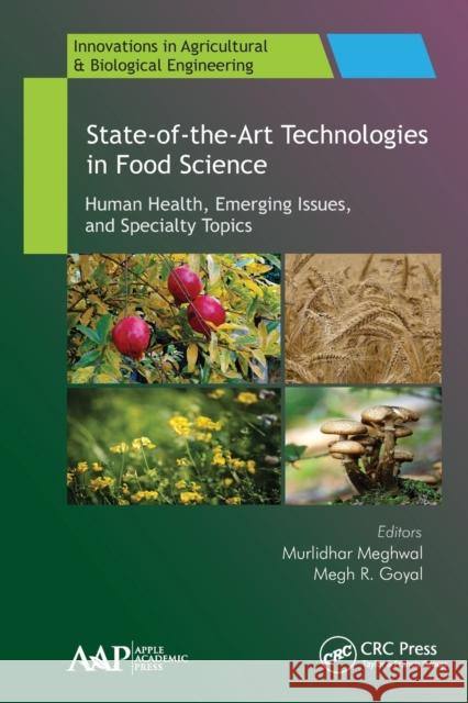 State-Of-The-Art Technologies in Food Science: Human Health, Emerging Issues and Specialty Topics Murlidhar Meghwal Megh R. Goyal 9781774630525 Apple Academic Press - książka