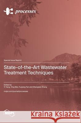 State-of-the-Art Wastewater Treatment Techniques Yi Yang Ying Mei Fuqiang Fan 9783725855797 Mdpi AG - książka