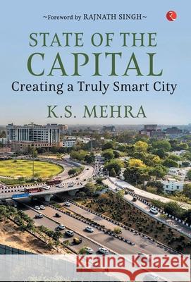 State of the Capital: Creating a Truly Smart City K. S. Mehra 9789353336271 Rupa Publications India - książka