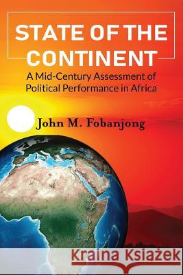 State of the Continent: A Mid-Century Assessment of Political Performance in Africa John M. Fobanjong 9781942876342 Spears Media Press - książka