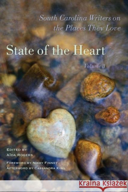 State of the Heart: South Carolina Writers on the Places They Love Rogers, Aïda 9781611179033 University of South Carolina Press - książka