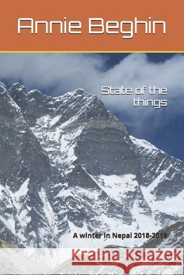 State of the things: A winter in Nepal 2018-2019 Annie Beghin 9781072171768 Independently Published - książka