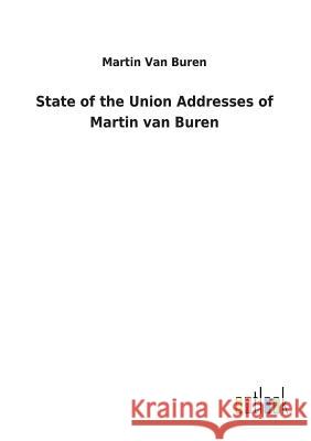 State of the Union Addresses of Martin van Buren Martin Van Buren 9783732622290 Salzwasser-Verlag Gmbh - książka