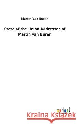 State of the Union Addresses of Martin van Buren Martin Van Buren 9783732622306 Salzwasser-Verlag Gmbh - książka