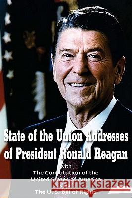 State of the Union Addresses of President Ronald Reagan with The Constitution of the United States of America and Bill of Rights Ronald Reagan Founding Fathers 9781612030227 Bottom of the Hill Publishing - książka
