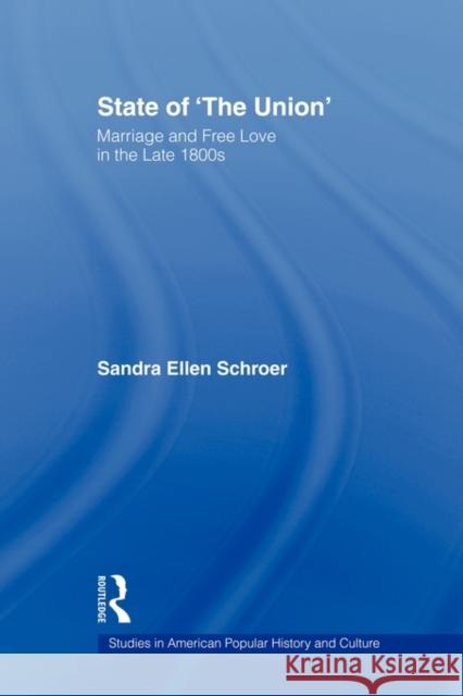 State of 'The Union': Marriage and Free Love in the Late 1800s Schroer, Sandra 9780415805698 Routledge - książka