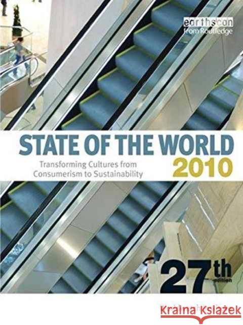 State of the World 2010: Transforming Cultures from Consumerism to Sustainability Worldwatch Institute 9781138159174 Routledge - książka