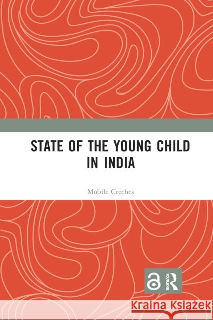 State of the Young Child in India Mobile Creches 9781032173801 Routledge Chapman & Hall - książka