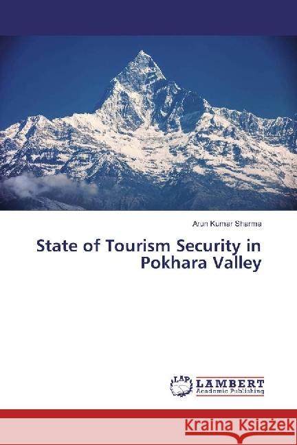 State of Tourism Security in Pokhara Valley Sharma, Arun Kumar 9783330030701 LAP Lambert Academic Publishing - książka