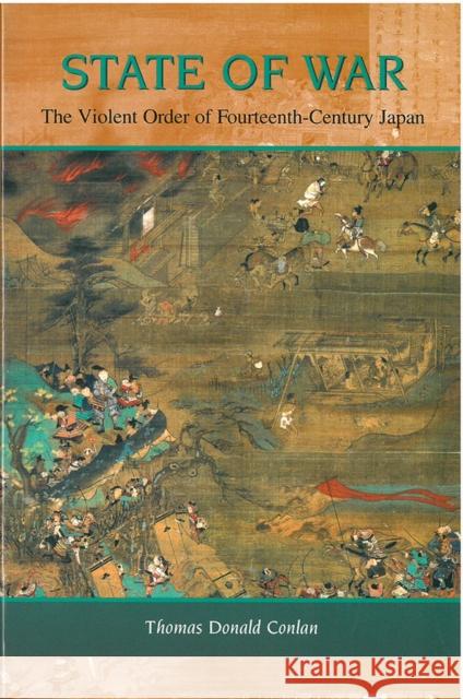 State of War: The Violent Order of Fourteenth-Century Japanvolume 46 Conlan, Thomas Donald 9781929280230 U of M Center for Japanese Studies - książka