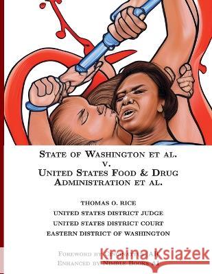 State of Washington v. US Food & Drug Administration [Annotated] Thomas O Rice Cincinattus [Ai]  9780979920561 Nimble Books - książka