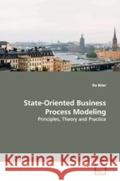 State-Oriented Business Process Modeling : Principles, Theory and Practice Bider, Ilia   9783639164985 VDM Verlag Dr. Müller - książka