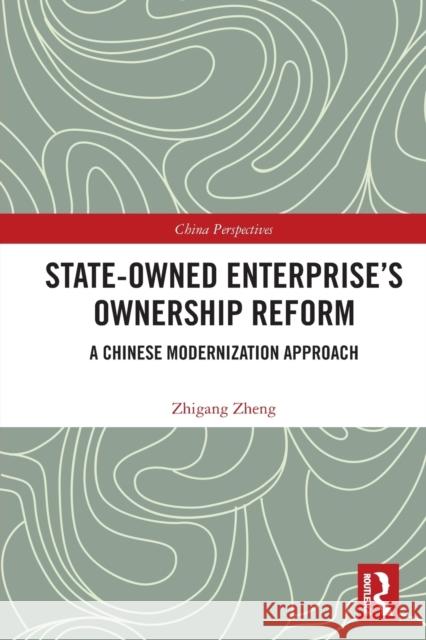 State-Owned Enterprise's Ownership Reform: A Chinese Modernization Approach Zheng, Zhigang 9781032421544 Taylor & Francis Ltd - książka