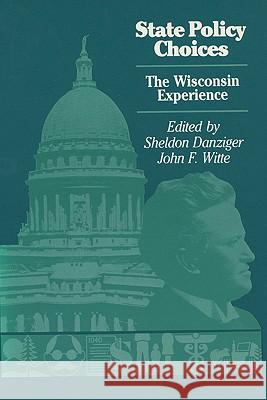 State Policy Choices Sheldon H. Danziger John F. Witte  9780299117146 University of Wisconsin Press - książka