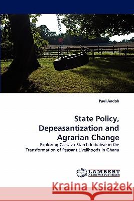 State Policy, Depeasantization and Agrarian Change Paul Andoh 9783844322064 LAP Lambert Academic Publishing - książka