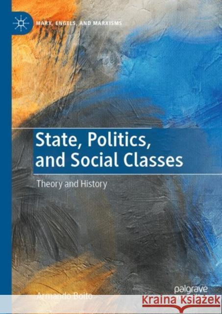 State, Politics, and Social Classes: Theory and History Armando Boito 9783031220456 Palgrave MacMillan - książka