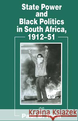 State Power and Black Politics in South Africa, 1912-51 Paul B. Rich 9781349244980 Palgrave MacMillan - książka