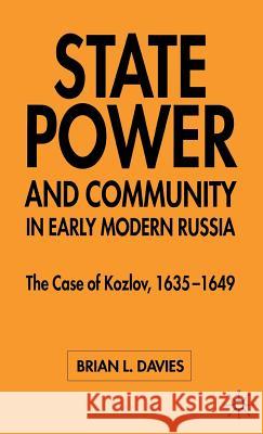 State, Power and Community in Early Modern Russia: The Case of Kozlov, 1635-1649 Davies, B. 9781403932136 Palgrave MacMillan - książka