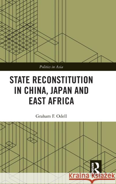 State Reconstitution in China, Japan and East Africa Graham F. Odell 9780367354848 Routledge - książka