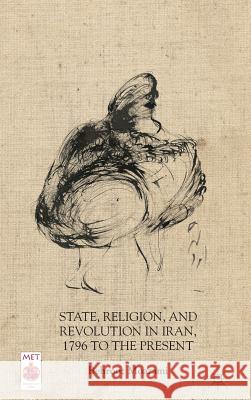 State, Religion, and Revolution in Iran, 1796 to the Present Behrooz Moazami 9781137325853 Palgrave MacMillan - książka