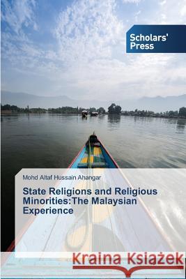 State Religions and Religious Minorities: The Malaysian Experience Ahangar Mohd Altaf Hussain 9783639763768 Scholars' Press - książka