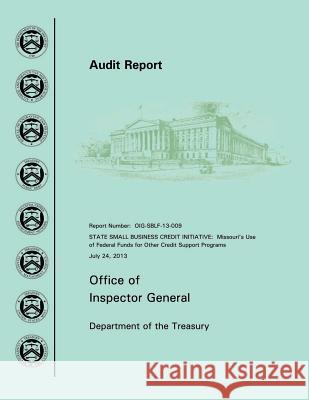 State Small Business Credit Initiative: Missouri's Use of Federal Funds for Other Credit Support Programs Office of the Inspector General Departme 9781505267884 Createspace - książka
