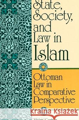 State, Society, and Law in Islam: Ottoman Law in Comparative Perspective Haim Gerber   9780791418789 State University of New York Press - książka