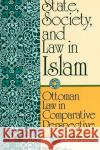 State, Society, and Law in Islam: Ottoman Law in Comparative Perspective Haim Gerber   9780791418789 State University of New York Press