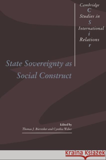 State Sovereignty as Social Construct Thomas J. Biersteker Cynthia Weber 9780521565998 Cambridge University Press - książka