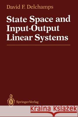 State Space and Input-Output Linear Systems David F. Delchamps 9781461283645 Springer - książka