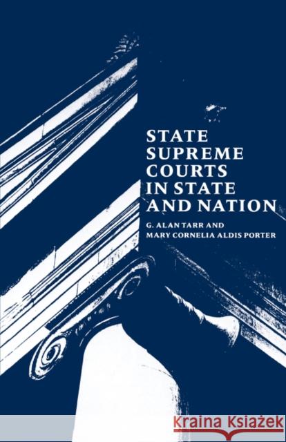 State Supreme Courts in State and Nation Alan Tarr G. Alan Tarr Aldis Porter 9780300045901 Yale University Press - książka