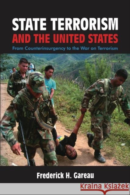 State Terrorism and the United States: From Counter-Insurgency to the War on Terrorism Gareau, Frederick H. 9781842775356 ZED BOOKS LTD - książka