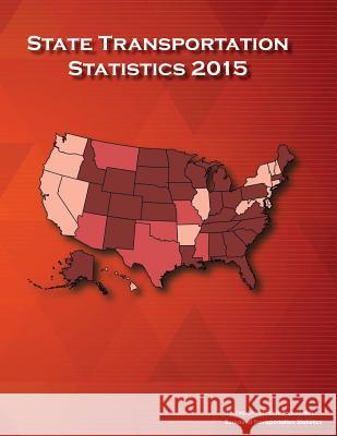 State Transportation Statistics: 2015 U. S. Department of Transportation Bureau Of Transportation Statistics 9781973712282 Createspace Independent Publishing Platform - książka