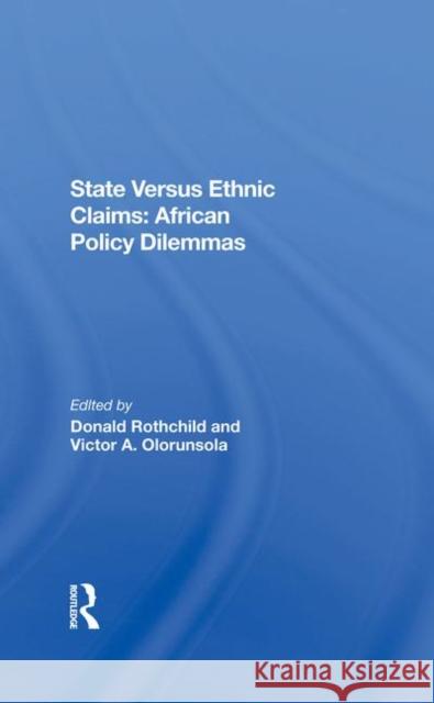 State Versus Ethnic Claims: African Policy Dilemmas Rothchild, Donald 9780367288730 Taylor and Francis - książka