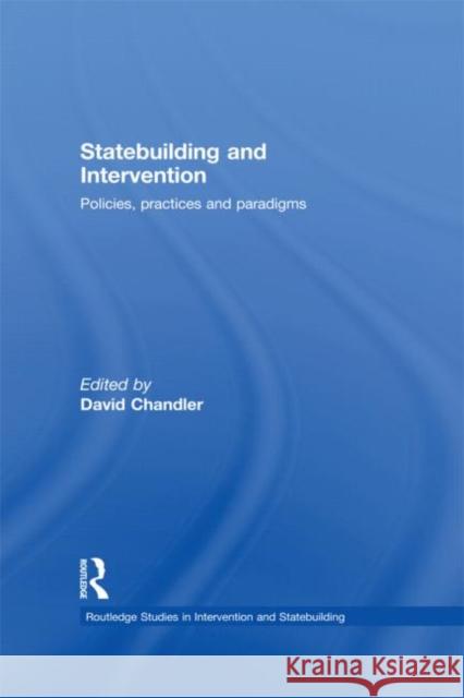 Statebuilding and Intervention: Policies, Practices and Paradigms Chandler, David 9780415452045 TAYLOR & FRANCIS LTD - książka