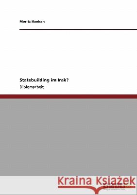 Statebuilding im Irak? Hanisch, Moritz 9783638931731 Grin Verlag - książka