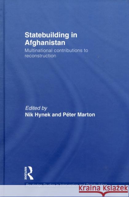 Statebuilding in Afghanistan: Multinational Contributions to Reconstruction Hynek, Nik 9780415620499 Routledge - książka
