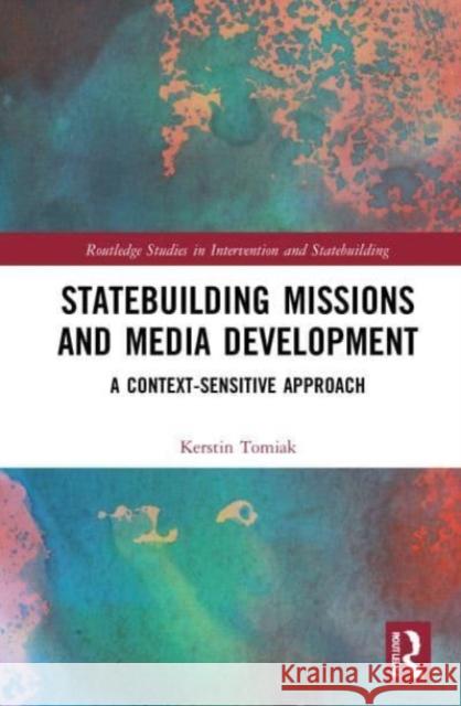 Statebuilding Missions and Media Development Kerstin (The American University of Kurdistan, Iraq) Tomiak 9781032063874 Taylor & Francis Ltd - książka