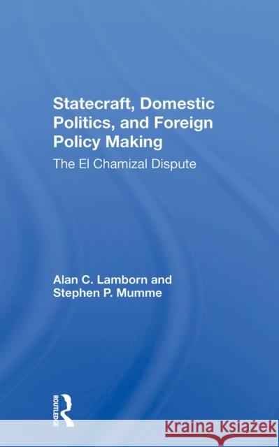 Statecraft, Domestic Politics, and Foreign Policy Making: The El Chamizal Dispute Alan C. Lamborn Stephen P. Mumme 9780367304225 Routledge - książka
