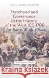Statehood and Governance in the History of the West 100-1700 Robert Ignatius Letellier 9781685071448 Nova Science Publishers Inc